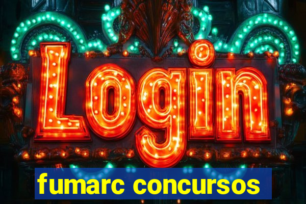 fumarc concursos